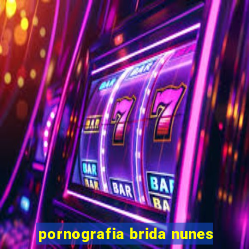 pornografia brida nunes